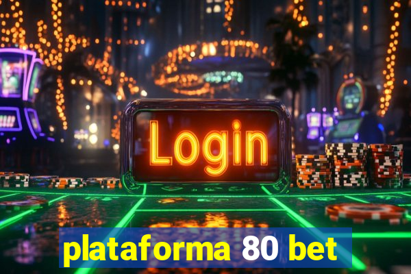 plataforma 80 bet